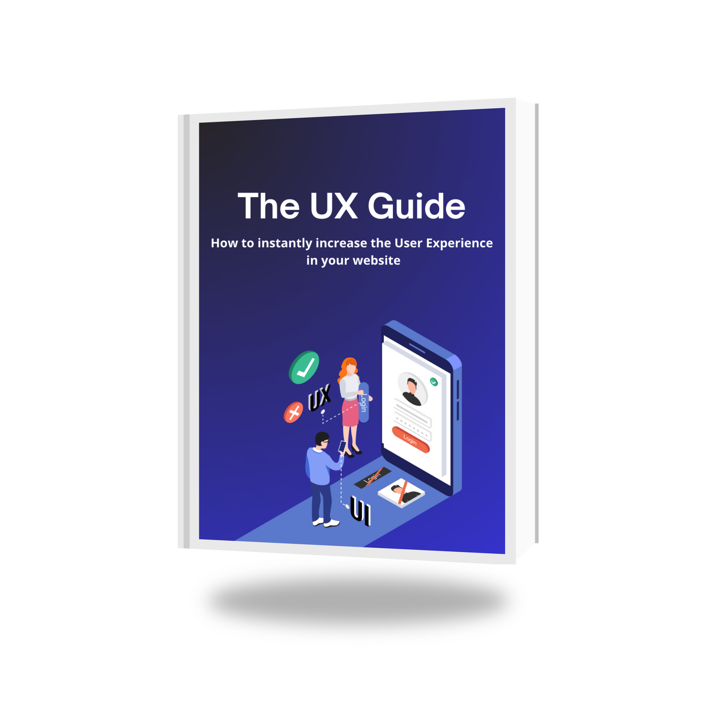 The UX Guide - How To Instantly Increase The User Experience In Your Website